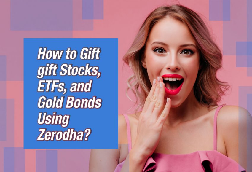 How to Gift gift Stocks, ETFs, and Gold Bonds Using Zerodha?